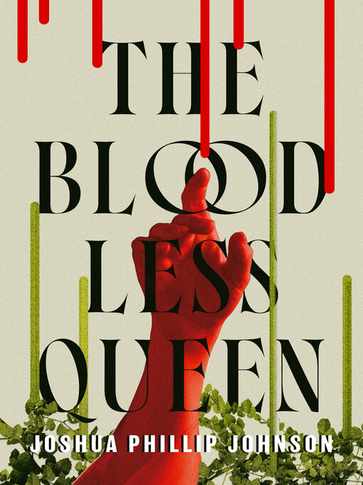 Title details for The Bloodless Queen by Joshua Phillip Johnson - Wait list